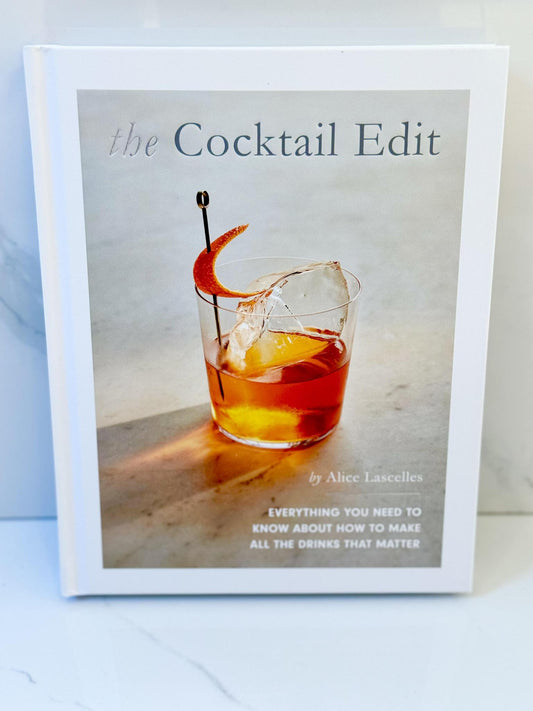 The Cocktail Edit - Everything You Need to Know About How to Make a Drink