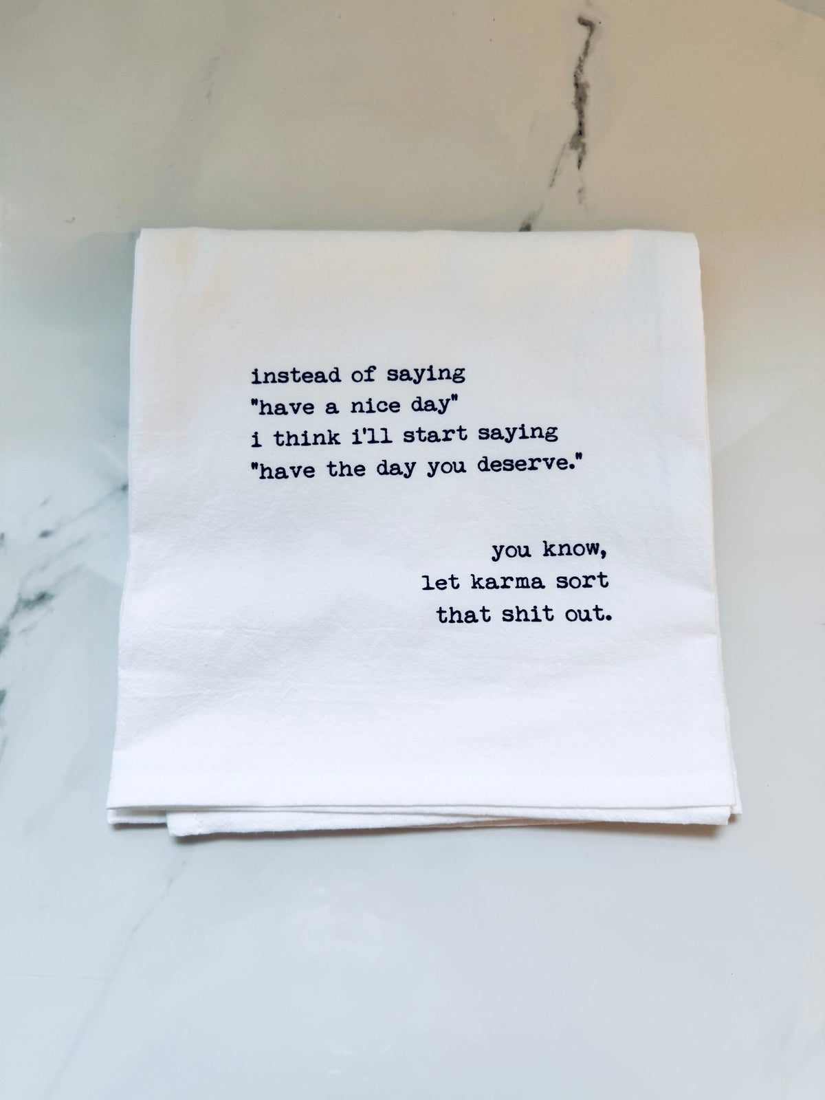 Have The Day You Deserve Hand Towel
