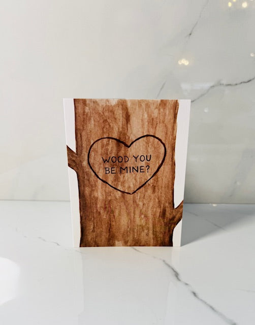 Wood You Be Mine Card
